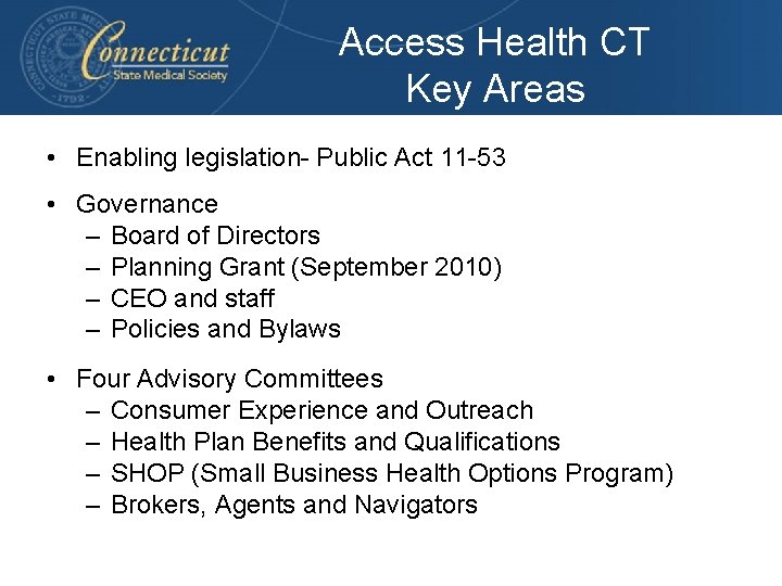 Access Health CT Key Areas • Enabling legislation- Public Act 11 -53 • Governance