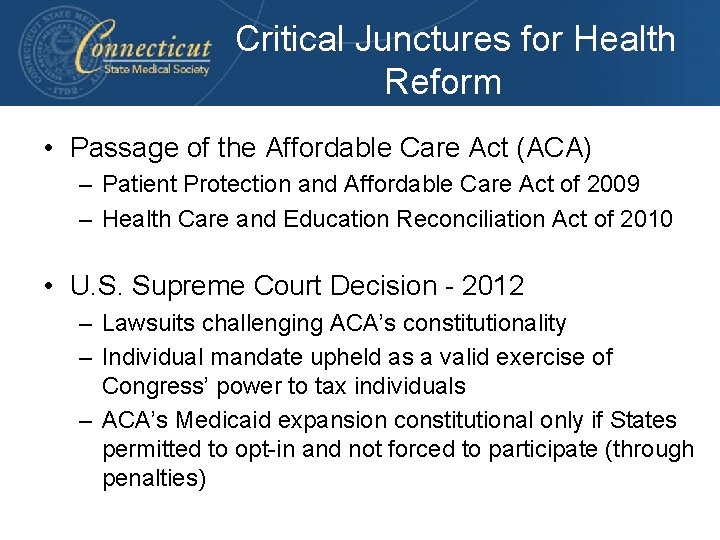 Critical Junctures for Health Reform • Passage of the Affordable Care Act (ACA) –
