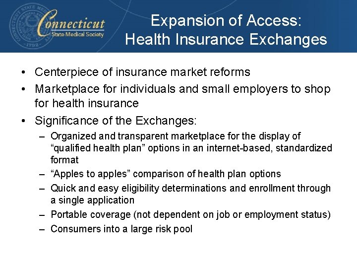 Expansion of Access: Health Insurance Exchanges • Centerpiece of insurance market reforms • Marketplace
