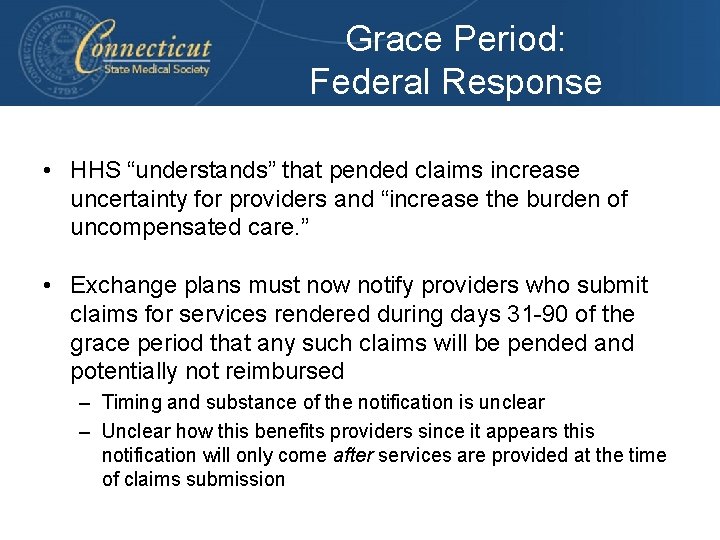 Grace Period: Federal Response • HHS “understands” that pended claims increase uncertainty for providers