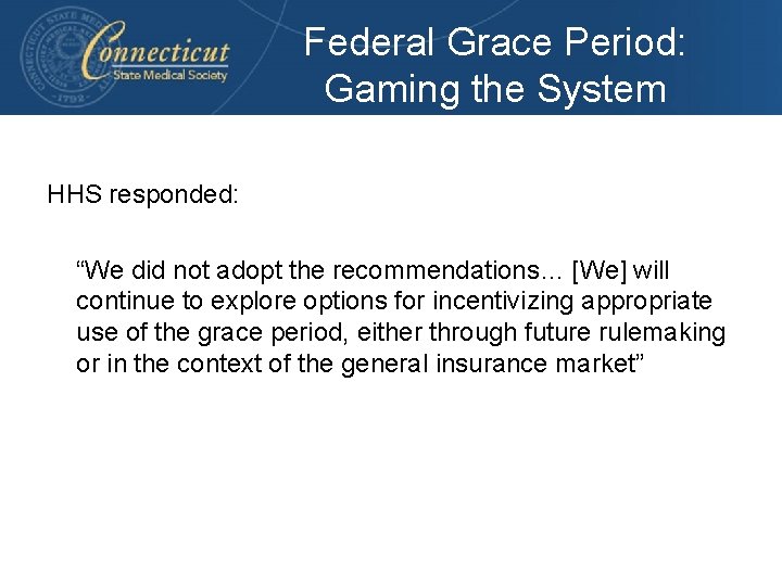 Federal Grace Period: Gaming the System HHS responded: “We did not adopt the recommendations…