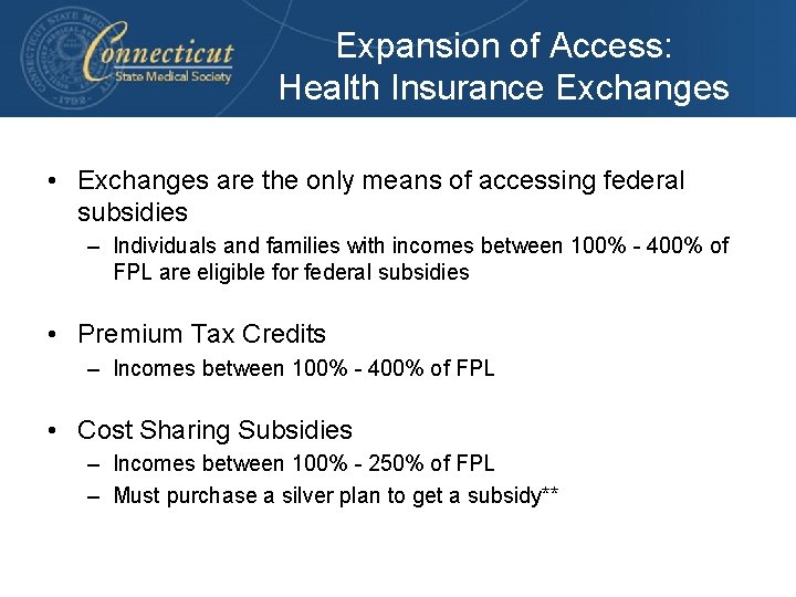 Expansion of Access: Health Insurance Exchanges • Exchanges are the only means of accessing
