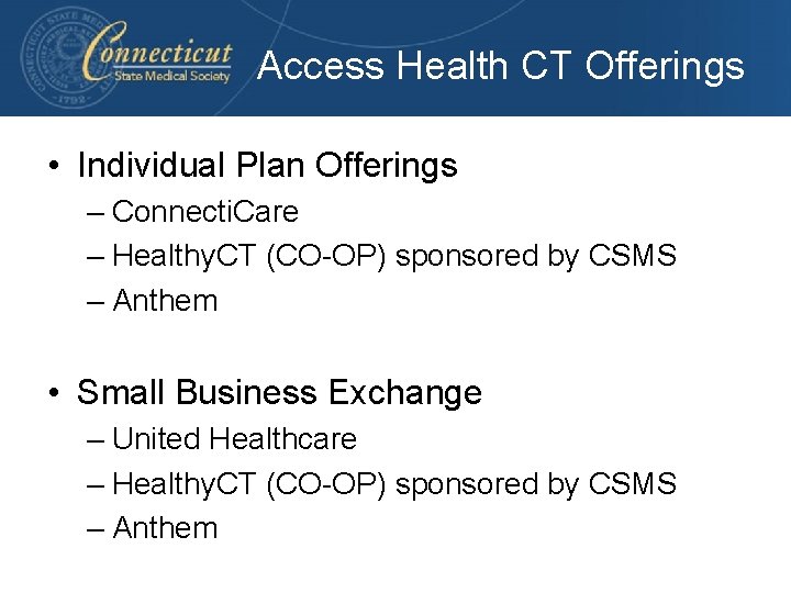 Access Health CT Offerings • Individual Plan Offerings – Connecti. Care – Healthy. CT