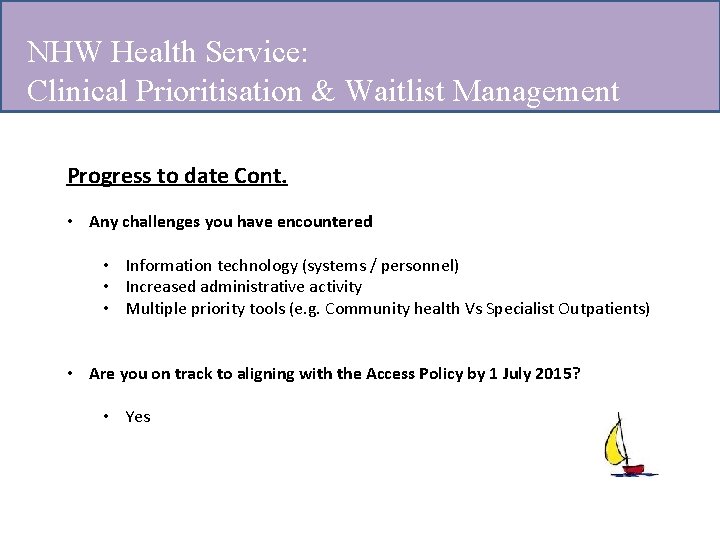 NHW Health Service: Clinical Prioritisation & Waitlist Management Progress to date Cont. • Any