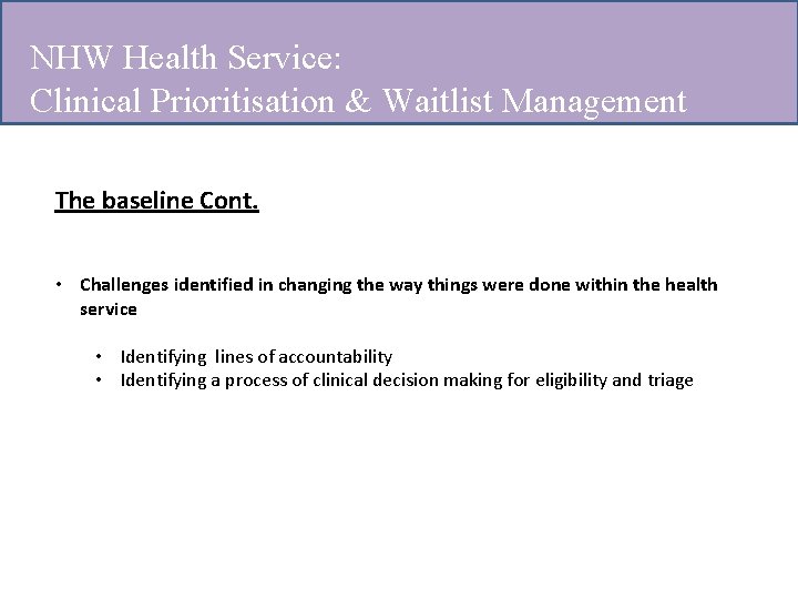 NHW Health Service: Clinical Prioritisation & Waitlist Management The baseline Cont. • Challenges identified