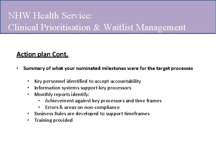 NHW Health Service: Clinical Prioritisation & Waitlist Management Action plan Cont. • Summary of