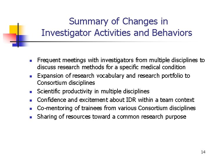 Summary of Changes in Investigator Activities and Behaviors n n n Frequent meetings with