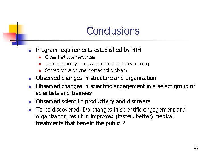 Conclusions n Program requirements established by NIH n n n n Cross-Institute resources Interdisciplinary