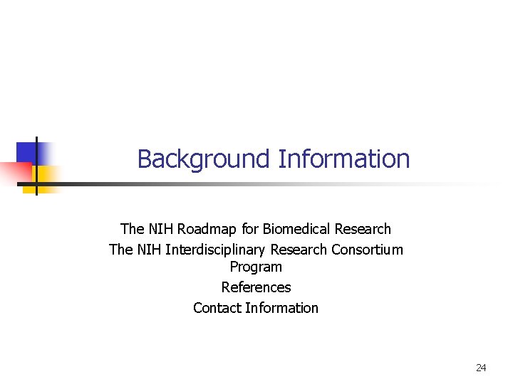 Background Information The NIH Roadmap for Biomedical Research The NIH Interdisciplinary Research Consortium Program