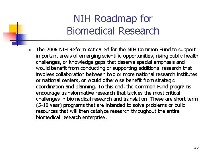 NIH Roadmap for Biomedical Research n The 2006 NIH Reform Act called for the