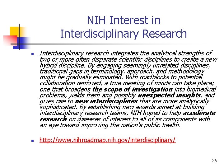 NIH Interest in Interdisciplinary Research n n Interdisciplinary research integrates the analytical strengths of