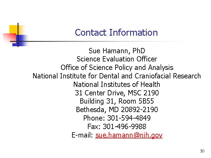 Contact Information Sue Hamann, Ph. D Science Evaluation Officer Office of Science Policy and