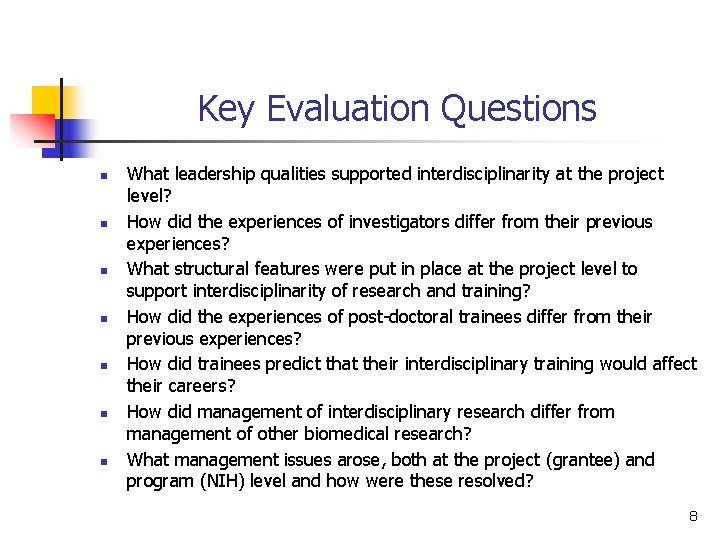 Key Evaluation Questions n n n n What leadership qualities supported interdisciplinarity at the