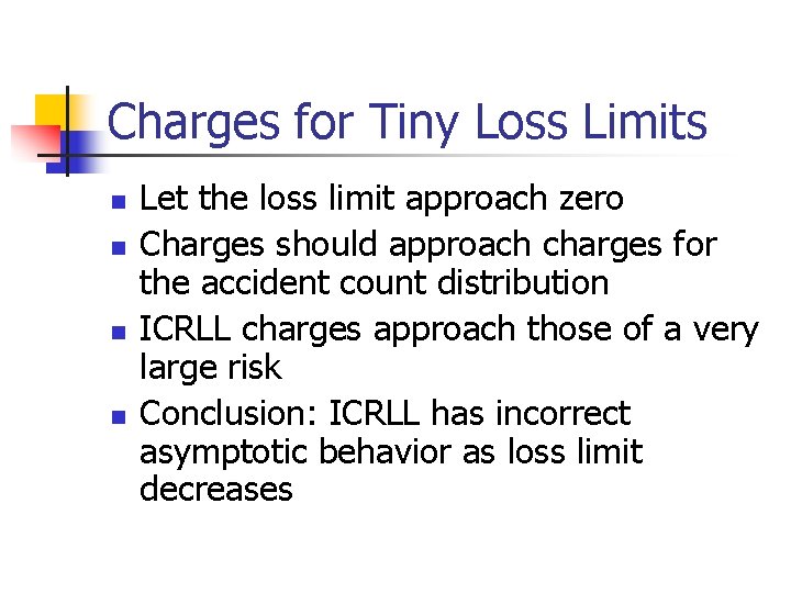 Charges for Tiny Loss Limits n n Let the loss limit approach zero Charges