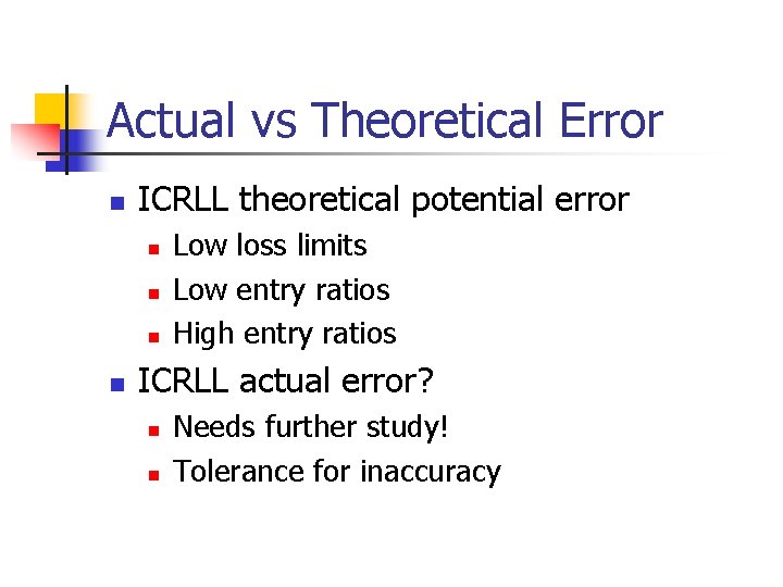 Actual vs Theoretical Error n ICRLL theoretical potential error n n Low loss limits