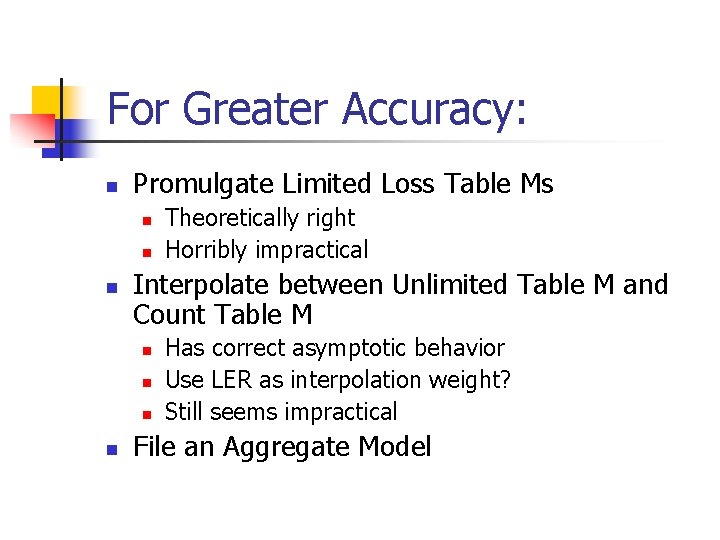 For Greater Accuracy: n Promulgate Limited Loss Table Ms n n n Interpolate between