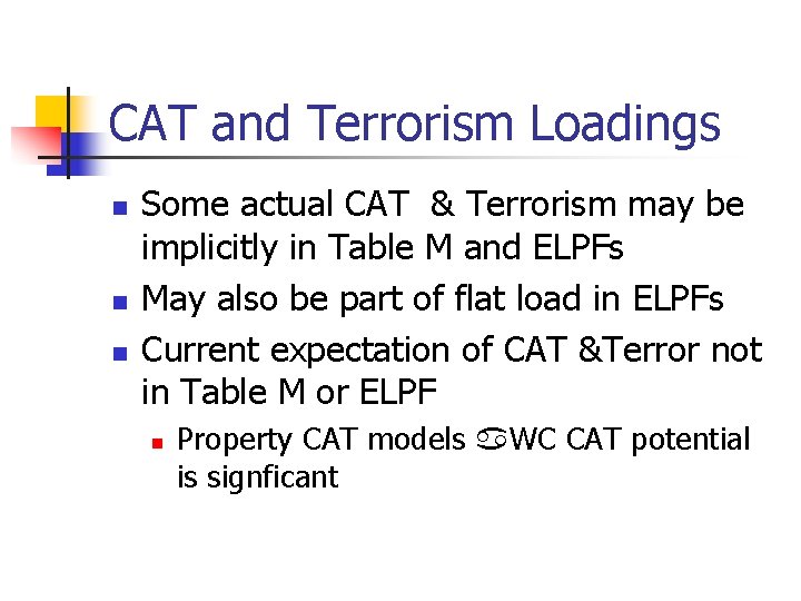 CAT and Terrorism Loadings n n n Some actual CAT & Terrorism may be