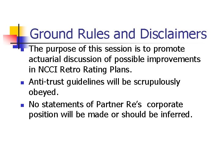 Ground Rules and Disclaimers n n n The purpose of this session is to