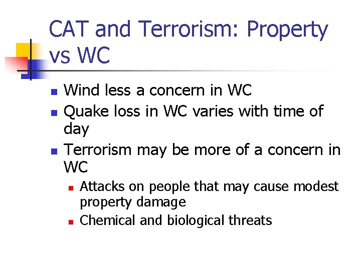 CAT and Terrorism: Property vs WC n n n Wind less a concern in