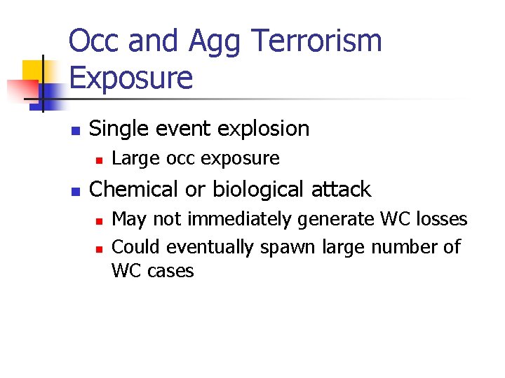 Occ and Agg Terrorism Exposure n Single event explosion n n Large occ exposure