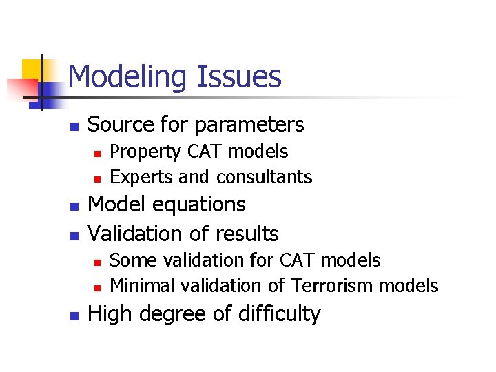 Modeling Issues n Source for parameters n n Model equations Validation of results n