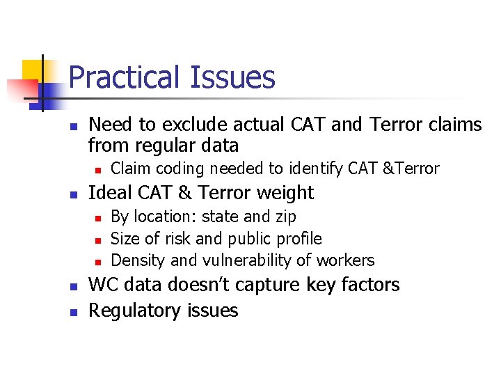 Practical Issues n Need to exclude actual CAT and Terror claims from regular data