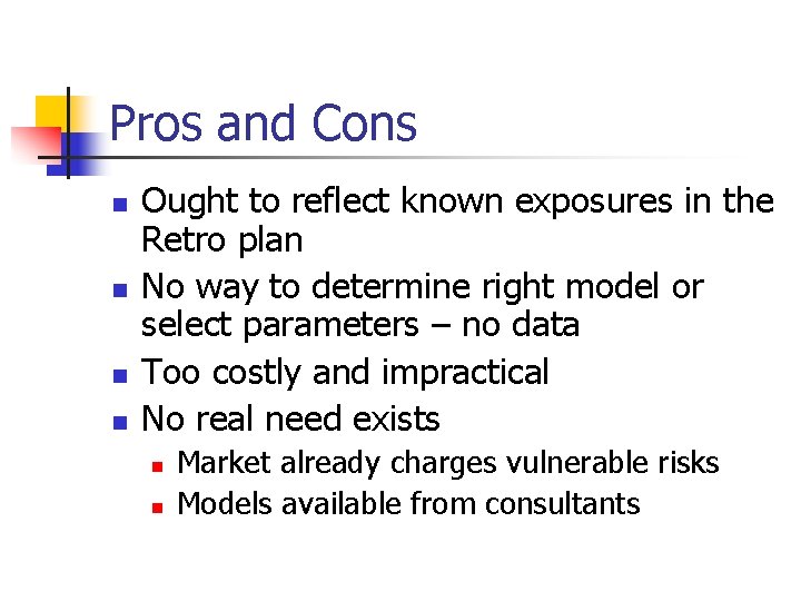 Pros and Cons n n Ought to reflect known exposures in the Retro plan