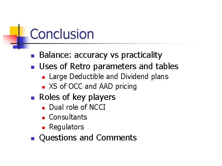 Conclusion n n Balance: accuracy vs practicality Uses of Retro parameters and tables n