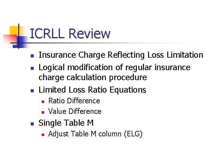 ICRLL Review n n n Insurance Charge Reflecting Loss Limitation Logical modification of regular