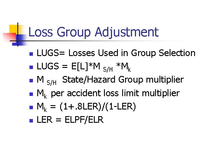 Loss Group Adjustment n n n LUGS= Losses Used in Group Selection LUGS =