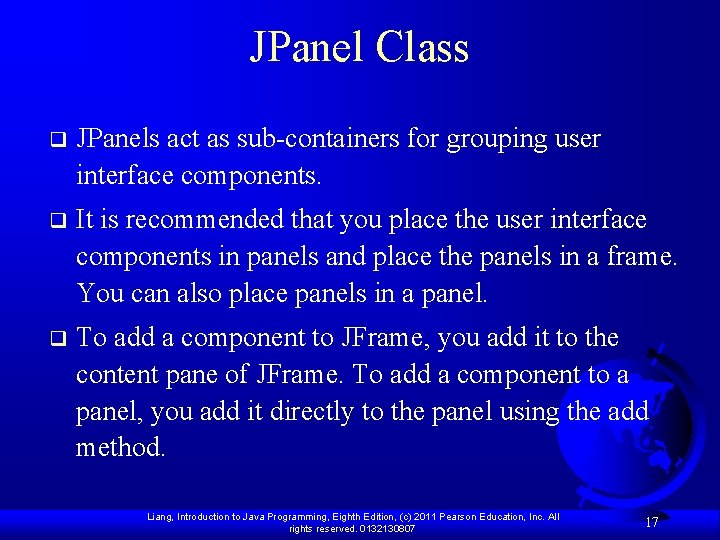 JPanel Class q JPanels act as sub-containers for grouping user interface components. q It