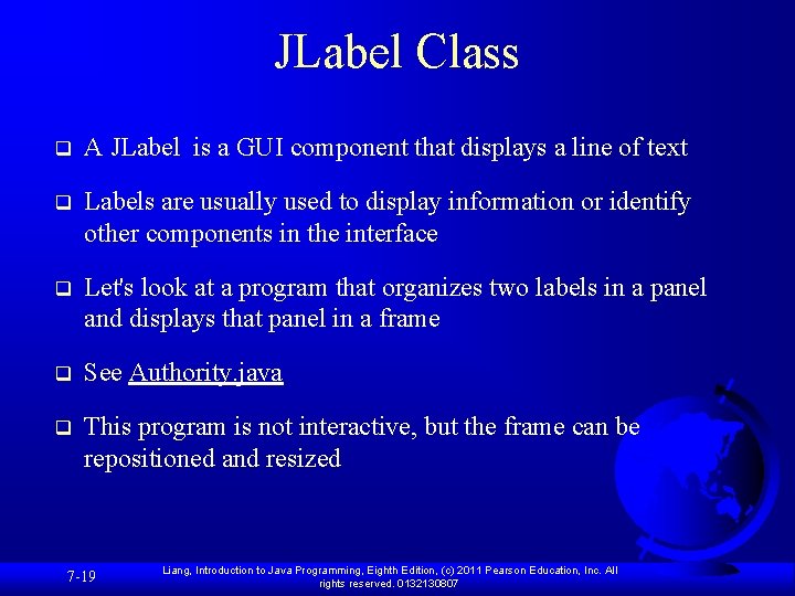 JLabel Class q A JLabel is a GUI component that displays a line of