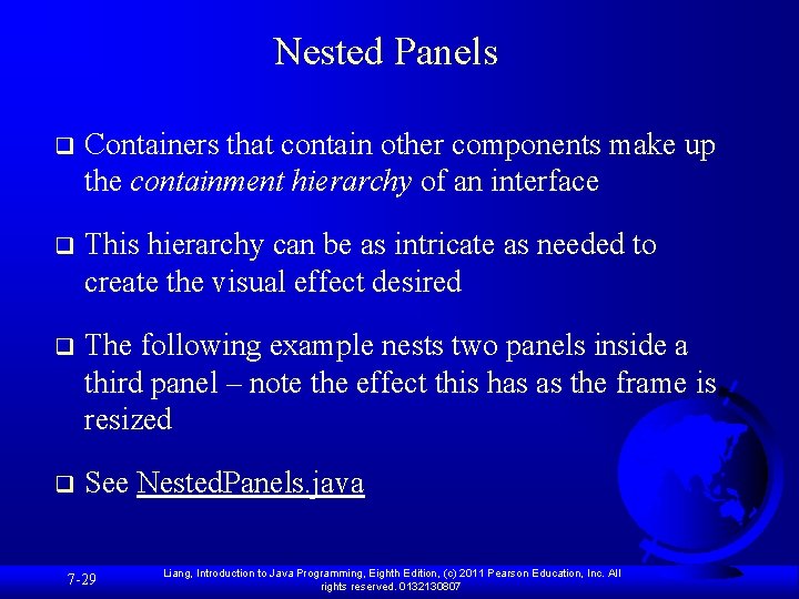 Nested Panels q Containers that contain other components make up the containment hierarchy of