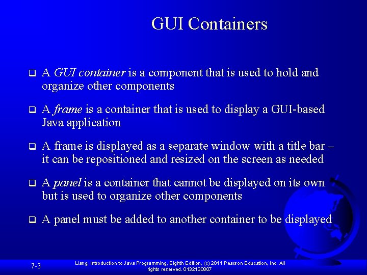 GUI Containers q A GUI container is a component that is used to hold