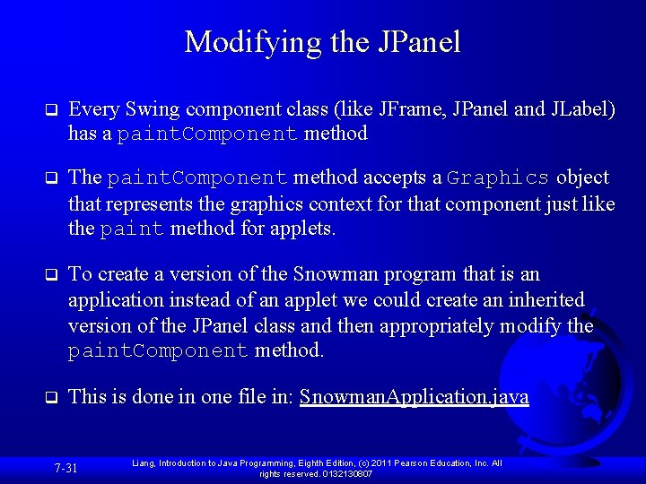 Modifying the JPanel q Every Swing component class (like JFrame, JPanel and JLabel) has