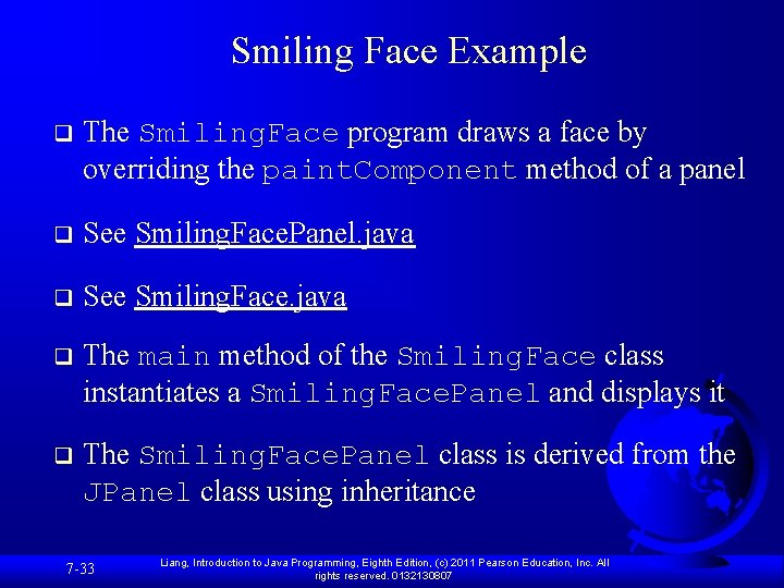 Smiling Face Example q The Smiling. Face program draws a face by overriding the