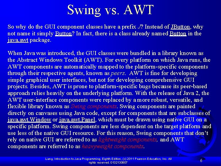 Swing vs. AWT So why do the GUI component classes have a prefix J?