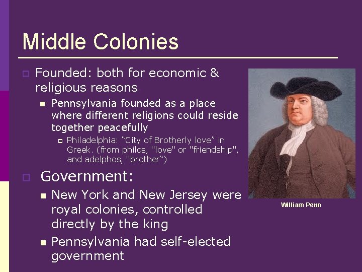 Middle Colonies p Founded: both for economic & religious reasons n Pennsylvania founded as