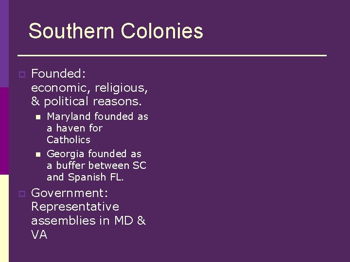 Southern Colonies p Founded: economic, religious, & political reasons. n n p Maryland founded