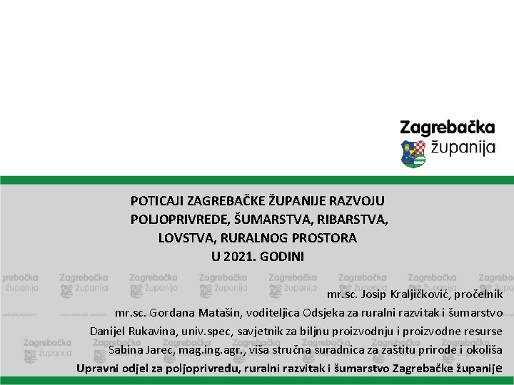 POTICAJI ZAGREBAČKE ŽUPANIJE RAZVOJU POLJOPRIVREDE, ŠUMARSTVA, RIBARSTVA, LOVSTVA, RURALNOG PROSTORA U 2021. GODINI mr.