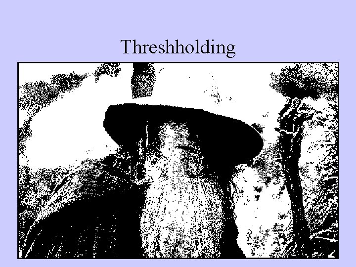 Threshholding 