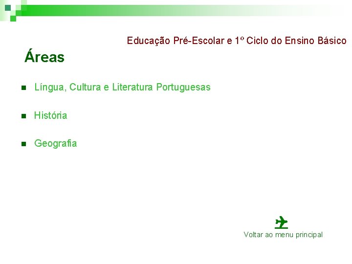 Educação Pré-Escolar e 1º Ciclo do Ensino Básico Áreas n Língua, Cultura e Literatura