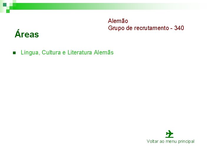 Áreas n Alemão Grupo de recrutamento - 340 Língua, Cultura e Literatura Alemãs Voltar