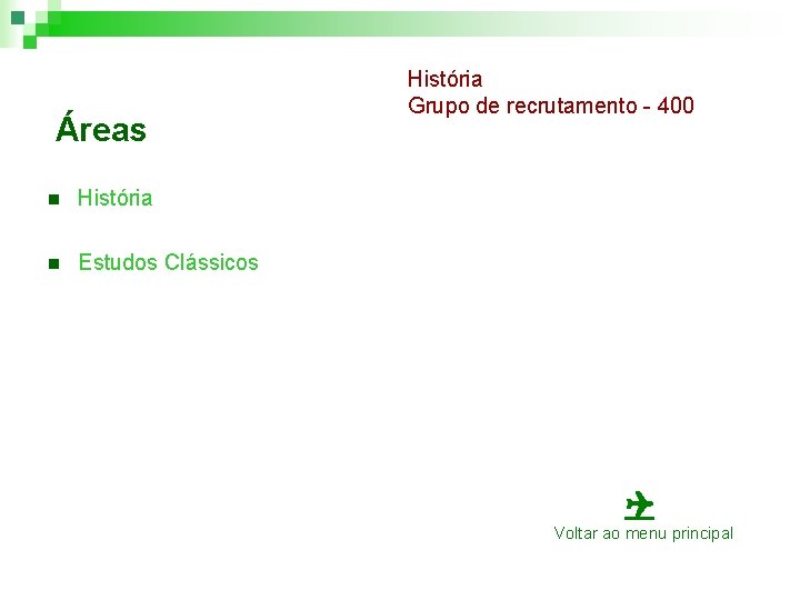 Áreas n História n Estudos Clássicos História Grupo de recrutamento - 400 Voltar ao