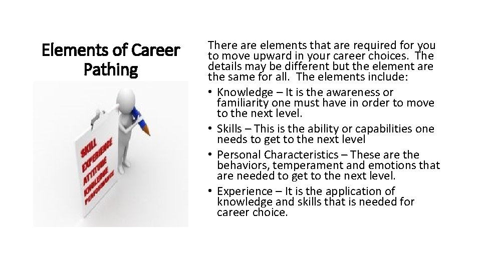 Elements of Career Pathing There are elements that are required for you to move