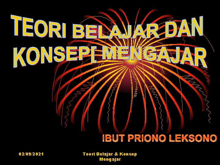 02/09/2021 Teori Belajar & Konsep Mengajar 