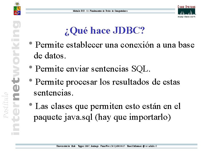 Módulo ECI - 11: Fundamentos de Redes de Computadores ¿Qué hace JDBC? h. Permite