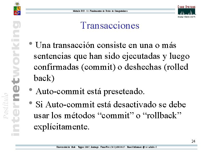 Módulo ECI - 11: Fundamentos de Redes de Computadores Transacciones h. Una transacción consiste