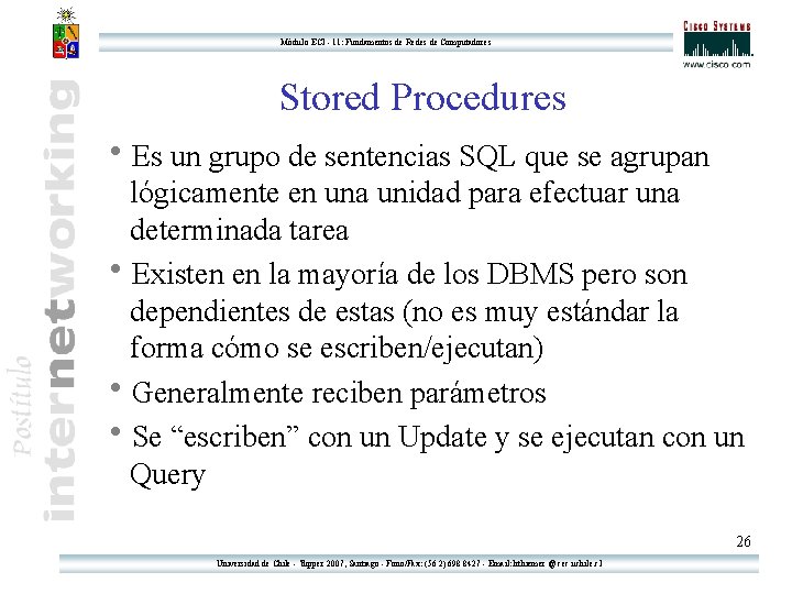 Módulo ECI - 11: Fundamentos de Redes de Computadores Stored Procedures h. Es un