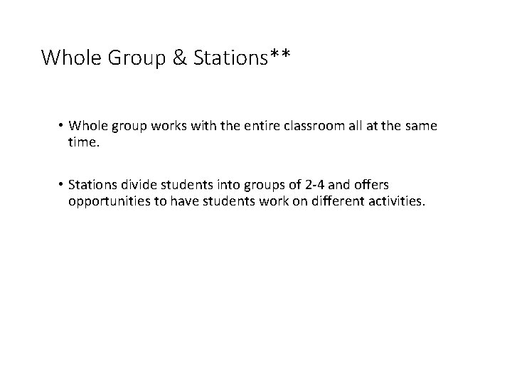 Whole Group & Stations** • Whole group works with the entire classroom all at